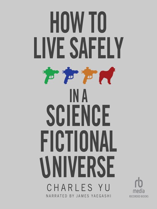 Charles Yu创作的How to Live Safely in a Science Fictional Universe作品的详细信息 - 可供借阅